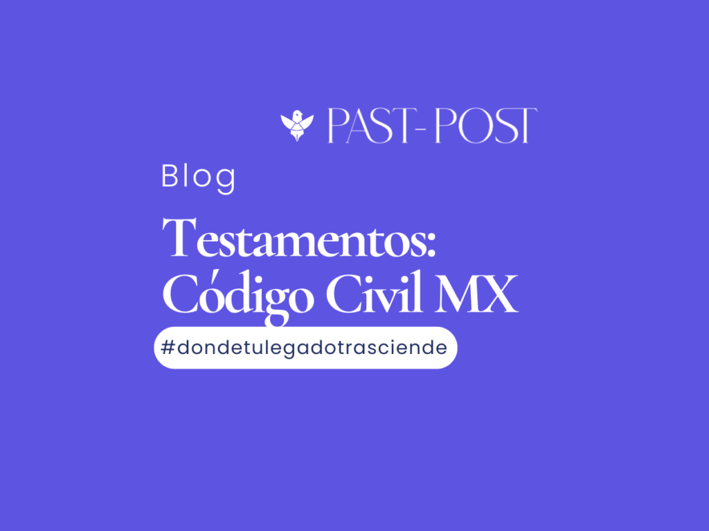 Testamentos: Disposiciones del Código Civil Federal de México | Past Post